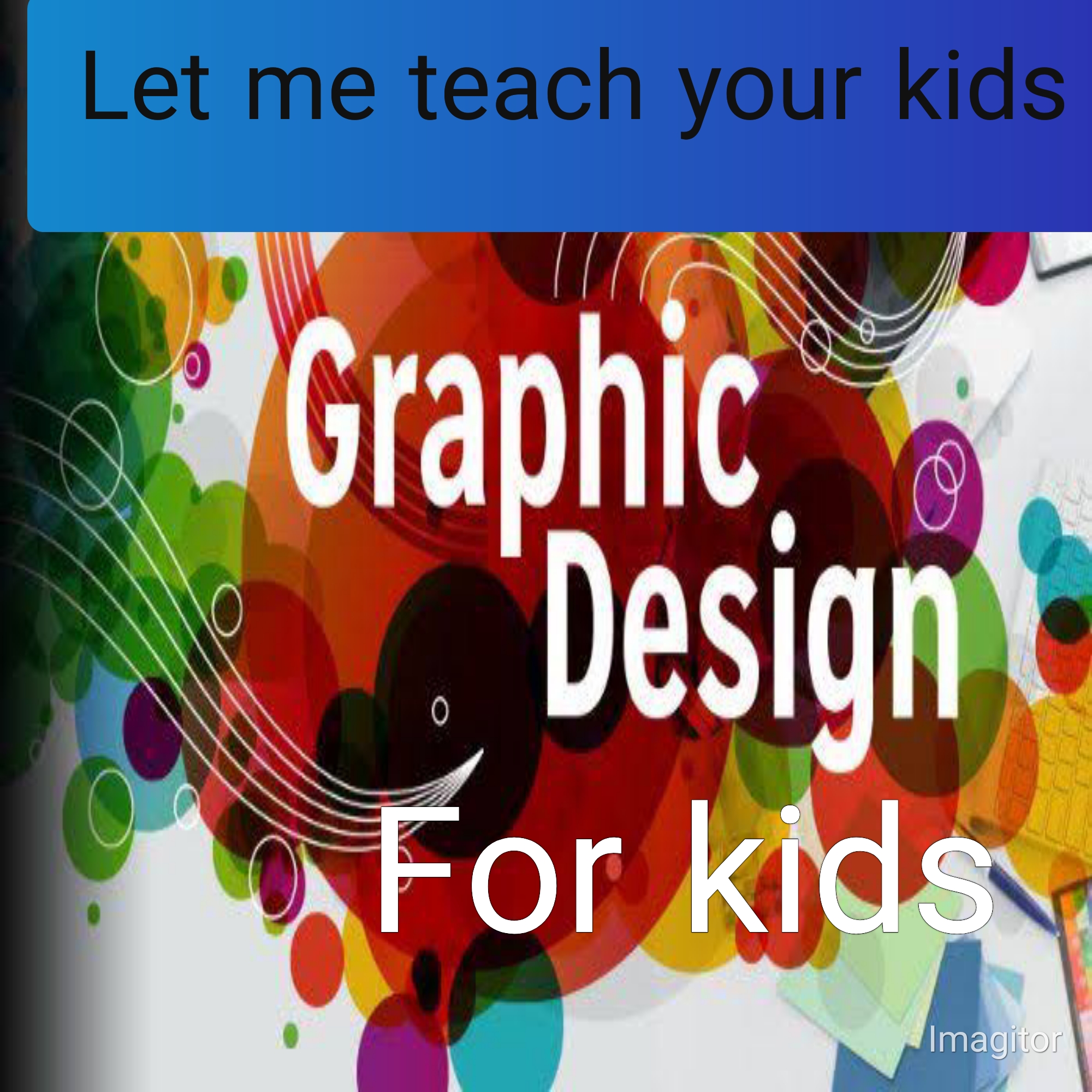 Hire me to teach graphic design to school going kids